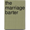 The Marriage Barter door Christine Johnson