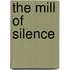 The Mill of Silence