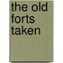 The Old Forts Taken