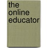 The Online Educator by Marguerita McVay Lynch