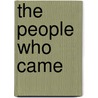 The People Who Came door Edward Brathwaite