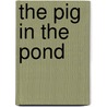 The Pig in the Pond door Martin Waddell