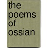 The Poems Of Ossian by James Macpherson