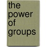 The Power of Groups by Leslie A. Cooley