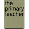 The Primary Teacher by Martha Van Marter