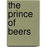 The Prince of Beers door Alex Berenson