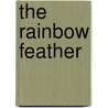The Rainbow Feather by Fergus W. Hume