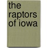 The Raptors of Iowa door Jon W. Stravers