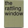 The Rattling Window by Catherine Staples
