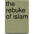 The Rebuke Of Islam
