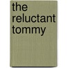 The Reluctant Tommy door Ronald Skirth