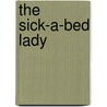 The Sick-A-Bed Lady door Eleanor Hallowell Abbott