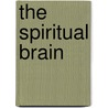 The Spiritual Brain door Mario Beauregard