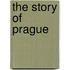 The Story Of Prague