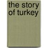 The Story of Turkey