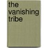 The Vanishing Tribe