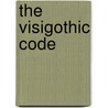 The Visigothic Code door Samuel Parsons Scott
