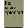 The Vision Splendid door William MacLeod Raine