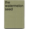 The Watermelon Seed door Greg Pizzoli