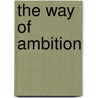 The Way Of Ambition door Robert Smythe Hichens