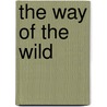 The Way of the Wild by F. St. Mars