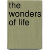 The Wonders Of Life by Joseph McCabe