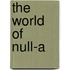 The World Of Null-A