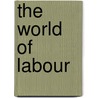 The World of Labour by G.D. H. Cole