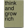 Think And Grow Rich by Napoleon Hill