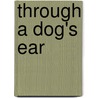 Through A Dog's Ear by Susan Wagner
