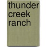 Thunder Creek Ranch by Sonya Bates