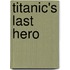 Titanic's Last Hero