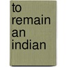 To Remain An Indian door Teresa L. Mccarty