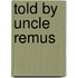 Told By Uncle Remus