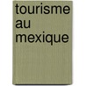 Tourisme Au Mexique door Source Wikipedia