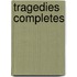 Tragedies Completes