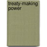 Treaty-Making Power door William Henry Fleming