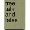 Tree Talk and Tales door Ph.D. Henning