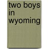 Two Boys In Wyoming door Edward Sylvester Ellis