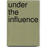 Under The Influence by Vivian Bango-Sanchez
