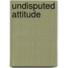 Undisputed Attitude door Ronald Cohn