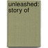 Unleashed: Story Of