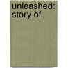Unleashed: Story Of door Joel McIver