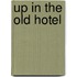 Up in the Old Hotel