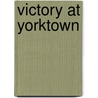 Victory at Yorktown door William R. Forstchen