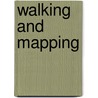 Walking and Mapping door Karen O`Rourke