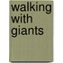 Walking with Giants