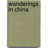 Wanderings In China by Constance Frederica Gordon Cumming