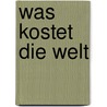 Was kostet die Welt door l. Nagel