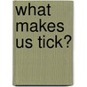 What Makes Us Tick? by Hugh MacKay